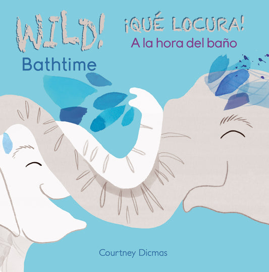 WILD Bathtime!/¡QUÉ LOCURA! A la hora del baño