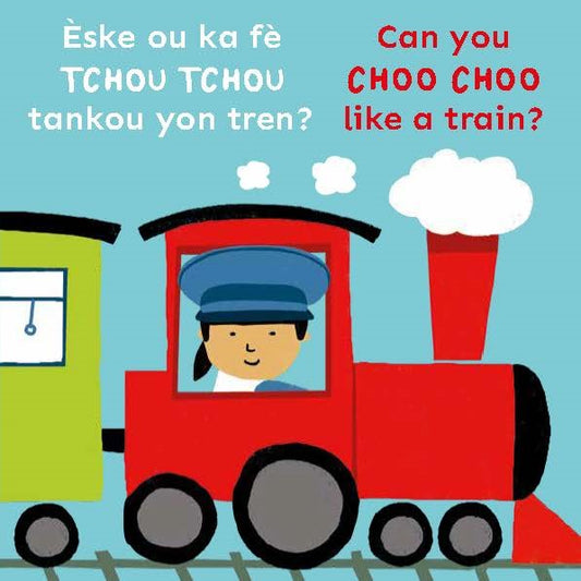Èske ou ka fè TCHOU TCHOU tankou yon tren?/Can you CHOO CHOO like a train?