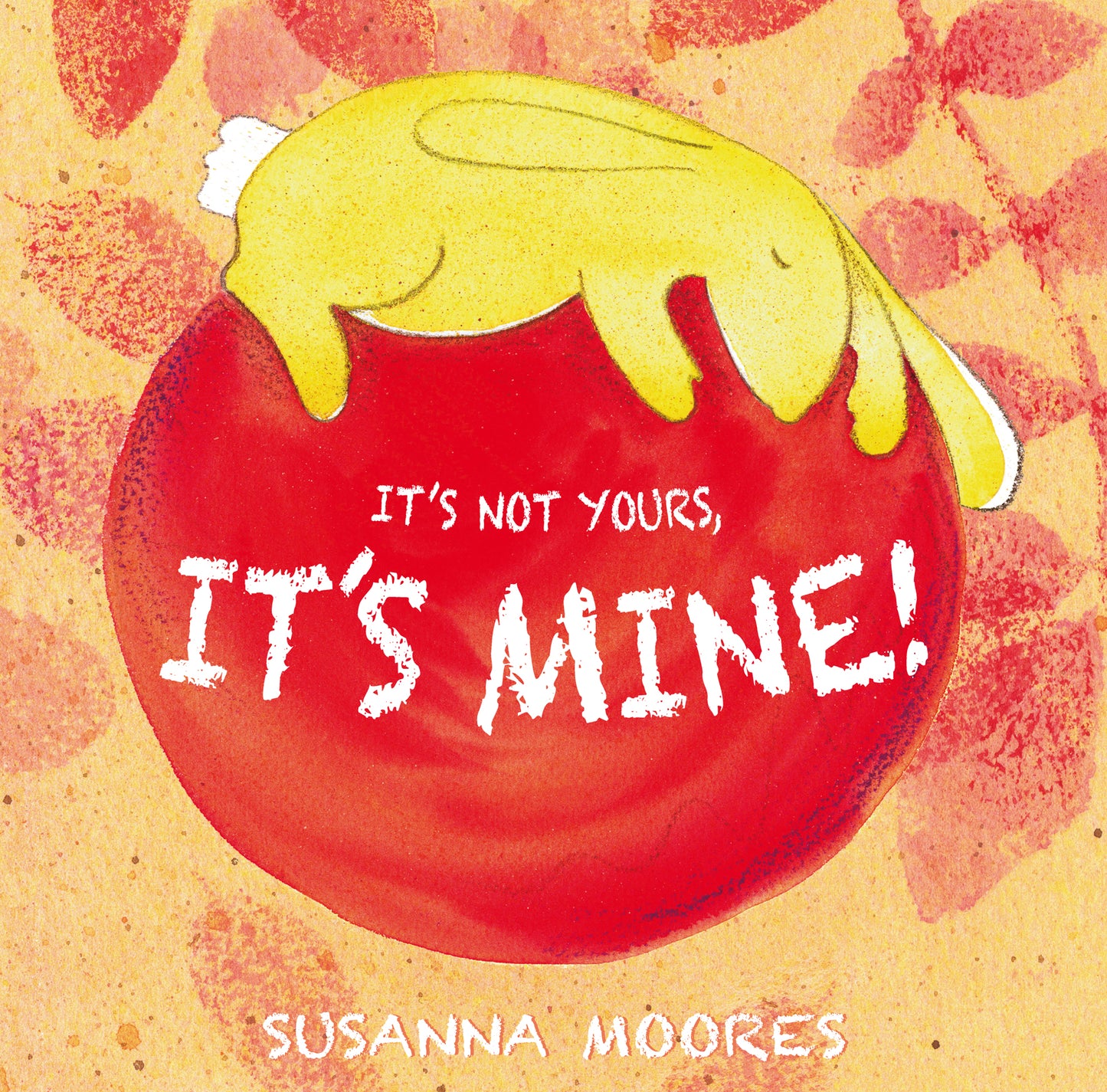 It's Not Yours, It's Mine! (Hardcover Edition)